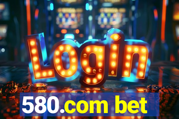 580.com bet